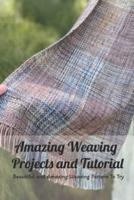 Amazing Weaving Projects and Tutorial