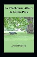 La Ténébreuse Affaire De Green-Park Illustrée