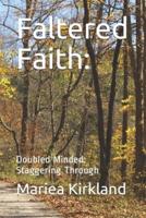 Faltered Faith:: Doubled Minded: Staggering Through