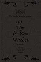 Bitchy Witchys Present: 101 Tips for New Witches