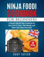 Ninja Foodi Cookbook For Beginners (UK Edition): A Simple Step-By-Step Guide for Easy Fish & Chips, Tikka Masala, and Other Take-Away Favourites (With British Measurements)