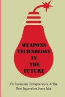 Weapons Technology In The Future