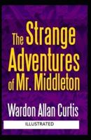 The Strange Adventures of Mr. Middleton Illustrated