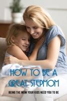 How To Be A Great Stepmom