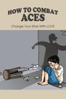 How To Combat ACEs