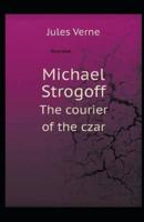 Michael Strogoff, or The Courier of the Czar Illustrated