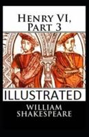 Henry VI, Part 3 Illustrated