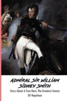 Admiral Sir William Sidney Smith
