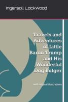Travels and Adventures of Little Baron Trump and His Wonderful Dog Bulger