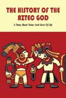 The History Of The Aztec God