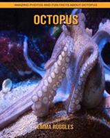 Octopus: Amazing Photos and Fun Facts about Octopus