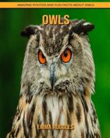 Owls: Amazing Photos and Fun Facts about Owls
