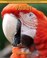 Parrot: Amazing Photos and Fun Facts about Parrot