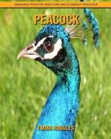 Peacock: Amazing Photos and Fun Facts about Peacock