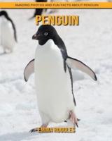 Penguin: Amazing Photos and Fun Facts about Penguin
