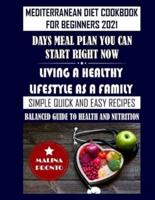 Mediterranean Diet Cookbook For Beginners 2021: Days Meal Plan You Can Start Right Now: Living A Healthy Lifestyle As A Family: Simple Quick And Easy Recipes: Balanced Guide To Health And Nutrition