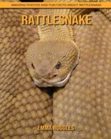 Rattlesnake: Amazing Photos and Fun Facts about Rattlesnake