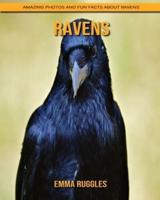 Ravens: Amazing Photos and Fun Facts about Ravens