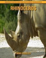 Rhinoceros: Amazing Photos and Fun Facts about Rhinoceros