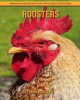 Roosters: Amazing Photos and Fun Facts about Roosters