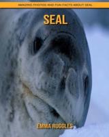 Seal: Amazing Photos and Fun Facts about Seal
