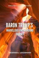 Baron Trump's Marvellous Underground Journey : With original illustration