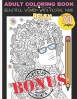 Beautiful Women With Floral Hair Adult Coloring Book: Alluring Portraits, Wondrous Young Beauty, Superb Girls With Flowers, Cute Vintage Dresses For Stress Relief And Relaxation, Lovely Dresses Grayscale Designs For Woman, Age 21+, Ladies, Oldest