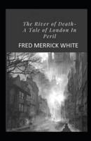 The River of Death: A Tale of London In Peril Illustrated