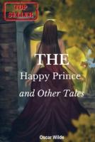 The Happy Prince and Other Tales: Classic Edition With Original Illustrations
