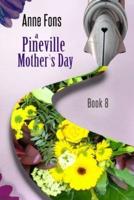 A Pineville Mother's Day: Book 8