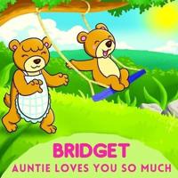 Bridget Auntie Loves You So Much