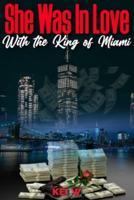 She Was in Love with the King of Miami: A Love Story Inspired by True Events