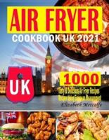 Air Fryer Cookbook UK 2021: 1000-Days Tasty & Delicious Air Fryer Recipes Using European Measurement