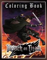 Attack On Titan Coloring Book: Anime Coloring Book "ATTACK ON TITAN" For Adults And Teens High-Quality For Get Relaxation And Stress Relief