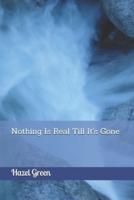 Nothing Is Real Till It's Gone