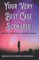 Your Very Best Case Scenario