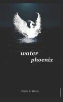 Water Phoenix: Poems of a Journey
