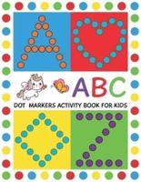 ABC Dot Markers Activity Book for Kids: Genius ABC Dot Marker Activity Book Ages 1 - 4 Shapes and ABC a Family Alphabet Book   Easy Guided BIG DOTS