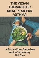 The Vegan Therapeutic Meal Plan For Asthma