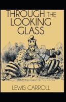 Through the Looking Glass by Lewis Carroll