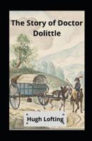 The Story of Doctor Dolittle Illustrated