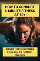 How To Conduct 6-Minute Fitness At 60+