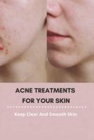 Acne Treatments For Your Skin