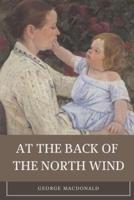At the Back of the North Wind: With original illustration