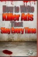 How to Write Killer Ads That Slay Every Time