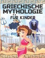 GRIECHISCHE MYTHOLOGIE FÜR KINDER: Das antike Griechenland für Kinder - Götter, Helden und Monster der griechischen Mythen