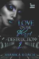 Love On The Road To Destruction 2