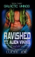 Ravished by the Alien Viking: Book Three in the Galactic Vikings Mail Order Bride Series