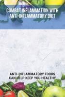 Combat Inflammation With Anti-Inflammatory Diet