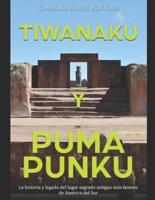 Tiwanaku y Puma Punku: La historia y legado del lugar sagrado antiguo más famoso de América del Sur